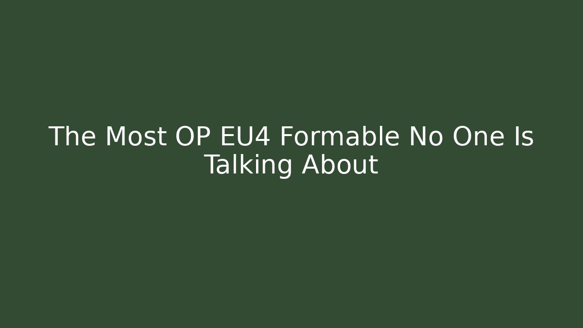 The Most OP EU4 Formable No One Is Talking About