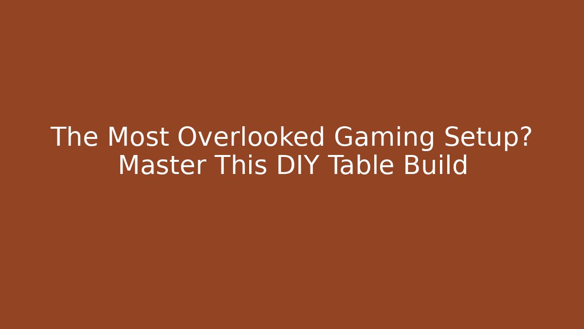 The Most Overlooked Gaming Setup? Master This DIY Table Build - Felix Cat Insurance