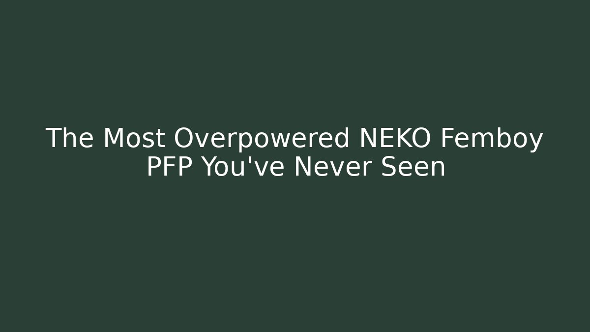The Most Overpowered NEKO Femboy PFP You’ve Never Seen - Felix Cat Insurance
