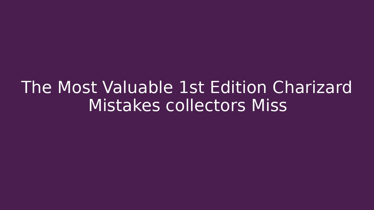 The Most Valuable 1st Edition Charizard Mistakes collectors Miss - Felix Cat Insurance