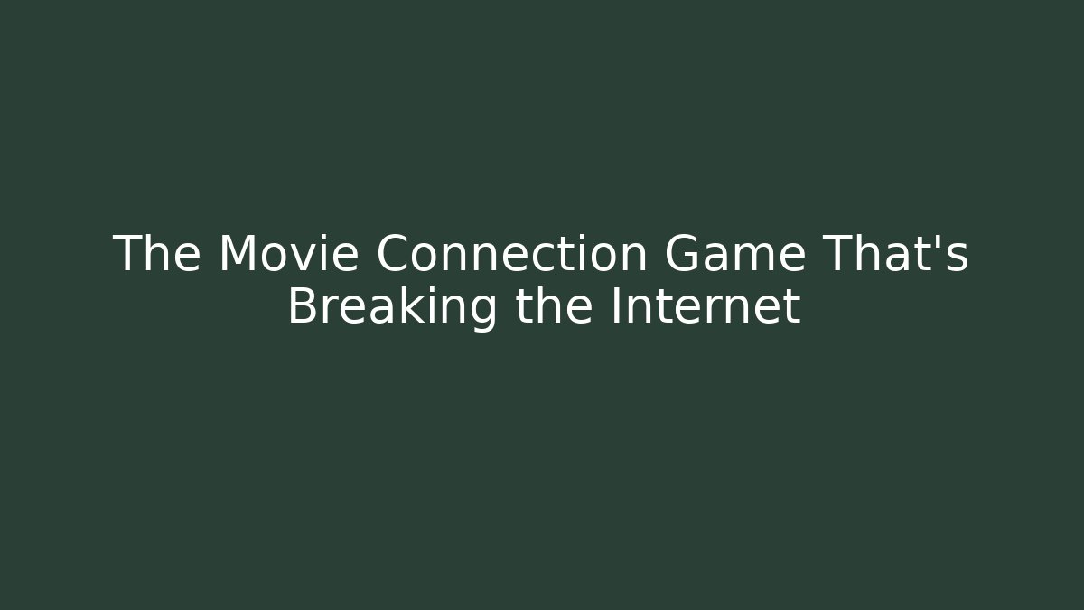 The Movie Connection Game That’s Breaking the Internet - Felix Cat Insurance
