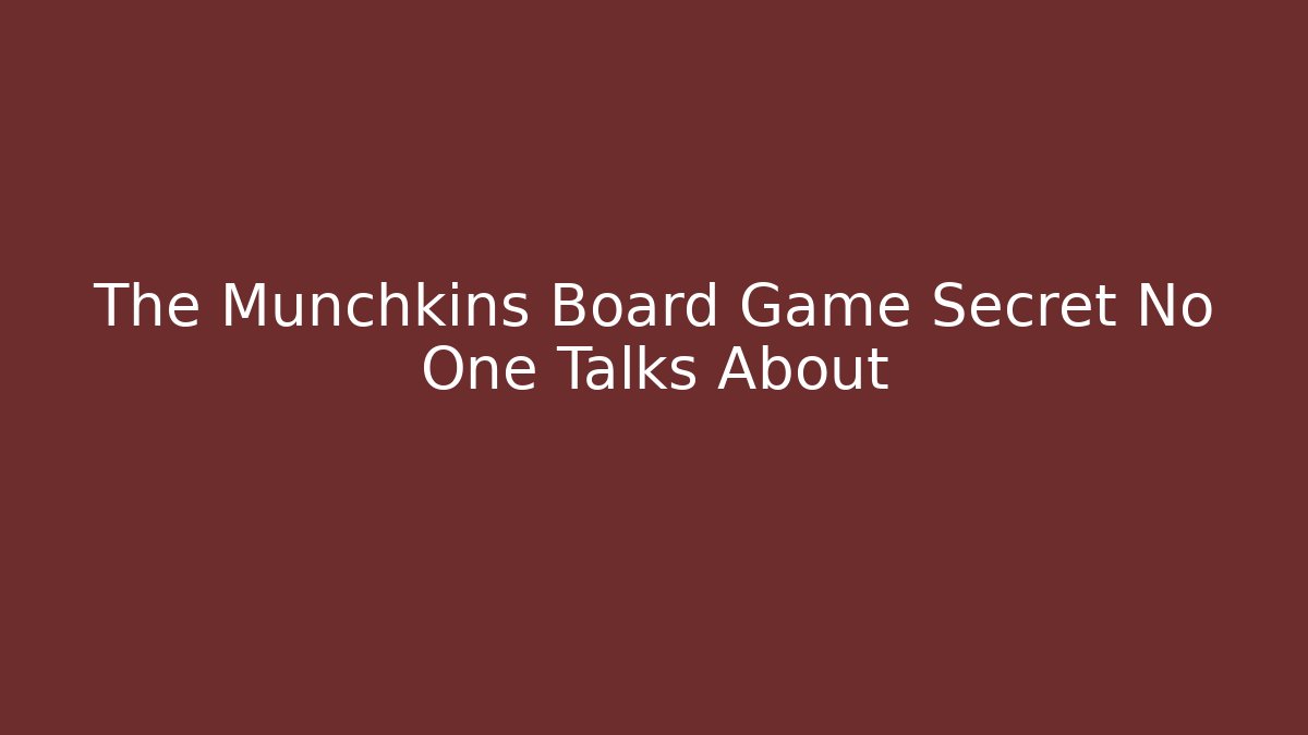 The Munchkins Board Game Secret No One Talks About