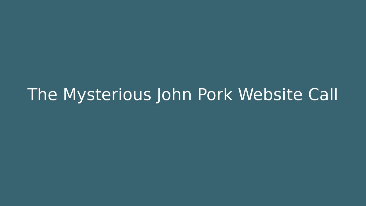 The Mysterious John Pork Website Call - Felix Cat Insurance