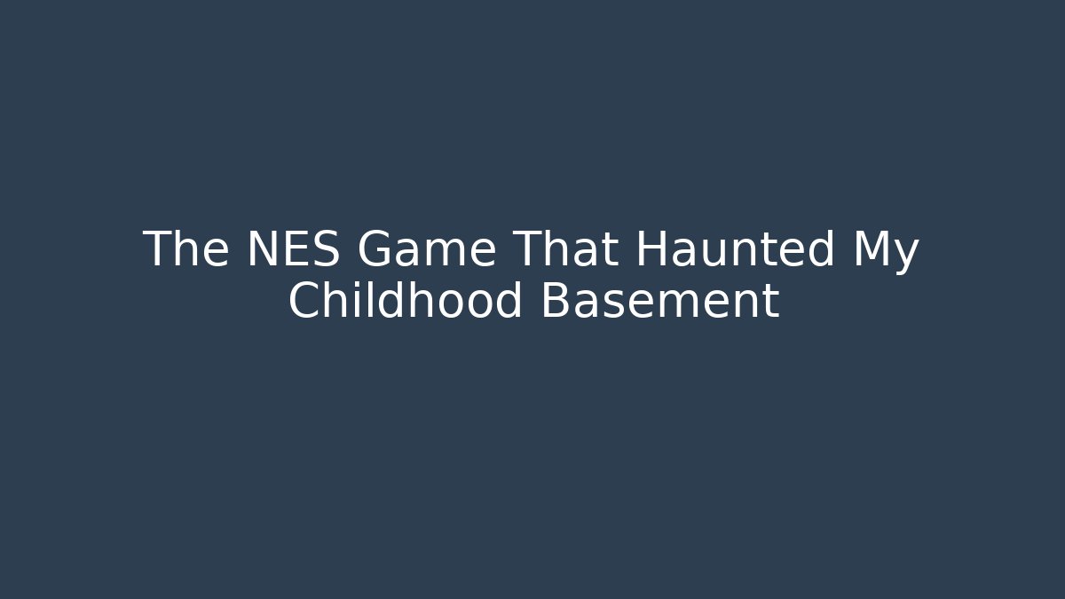 The NES Game That Haunted My Childhood Basement
