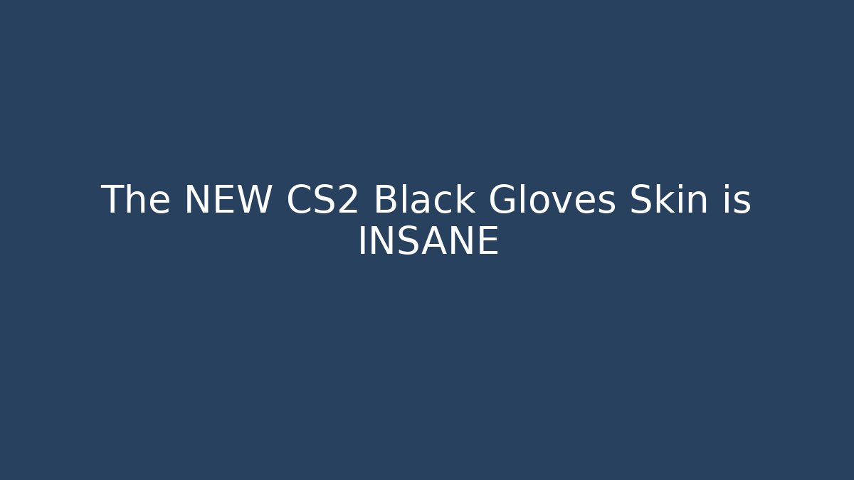 The NEW CS2 Black Gloves Skin is INSANE - Felix Cat Insurance