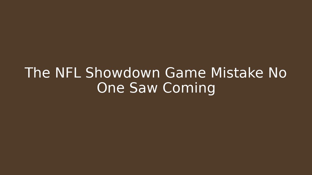 The NFL Showdown Game Mistake No One Saw Coming