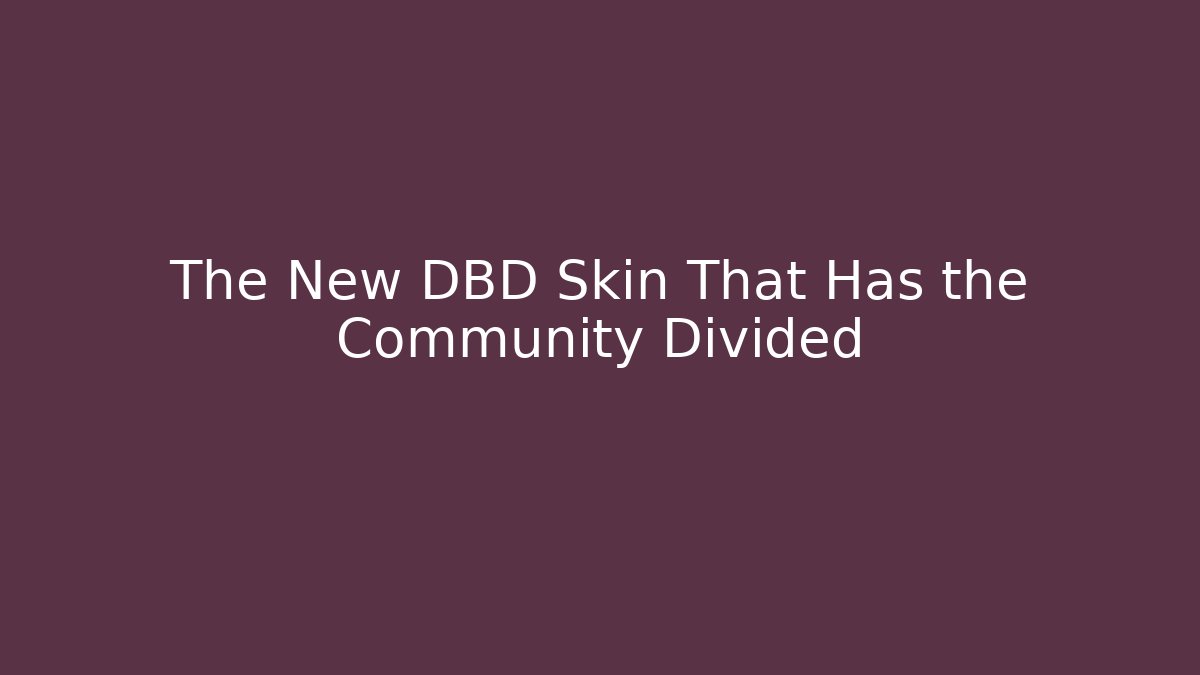 The New DBD Skin That Has the Community Divided