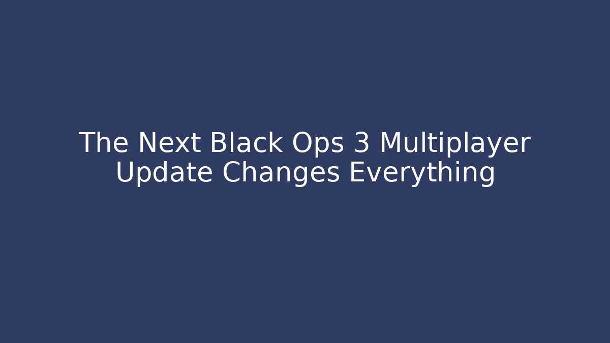 The Next Black Ops 3 Multiplayer Update Changes Everything