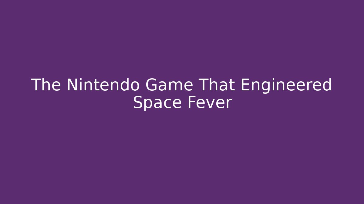 The Nintendo Game That Engineered Space Fever - Felix Cat Insurance