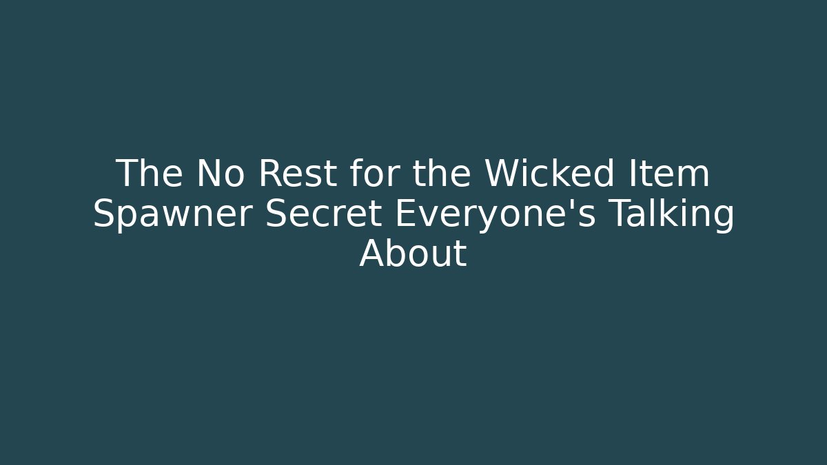 The No Rest for the Wicked Item Spawner Secret Everyone's Talking About
