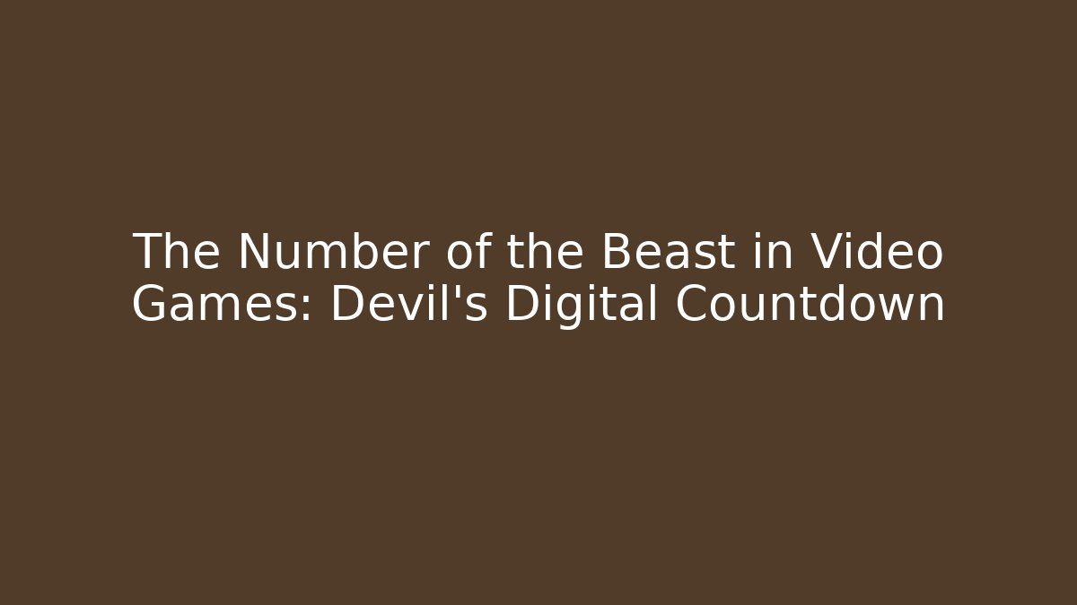 The Number of the Beast in Video Games: Devil's Digital Countdown
