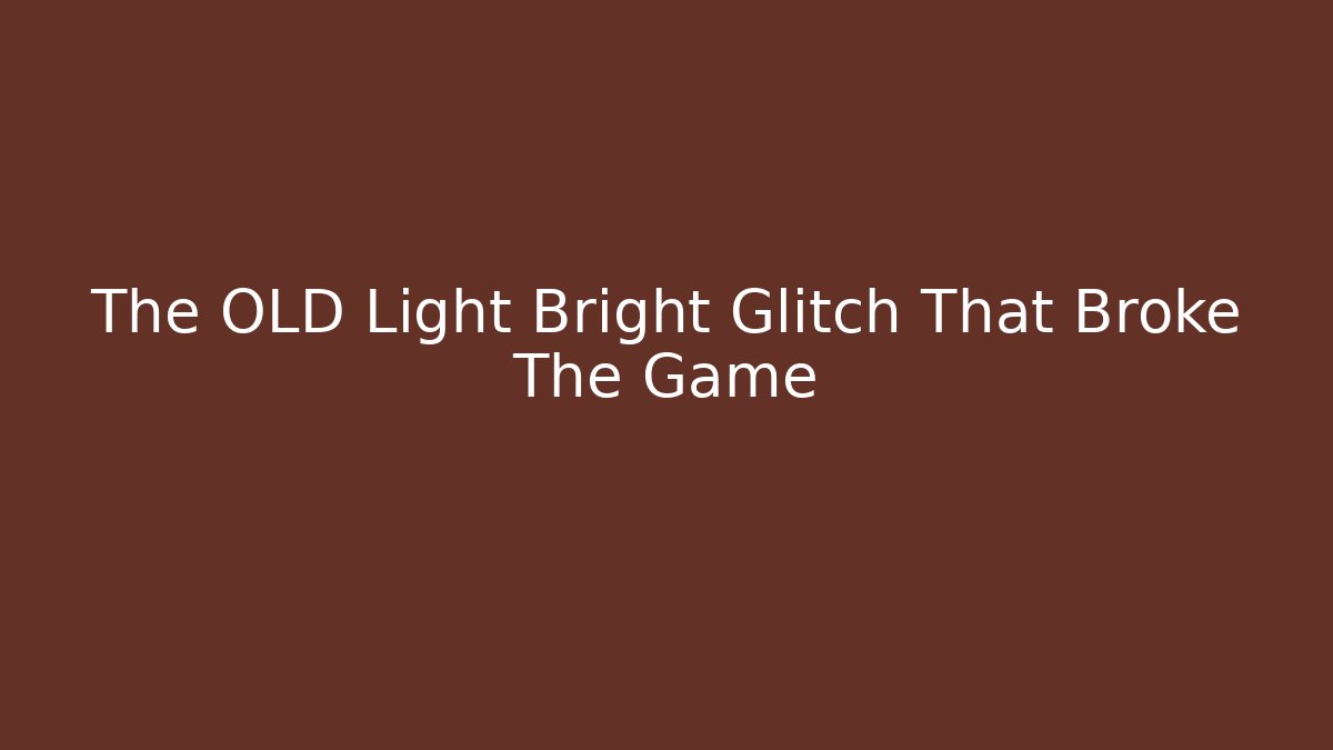 The OLD Light Bright Glitch That Broke The Game - Felix Cat Insurance