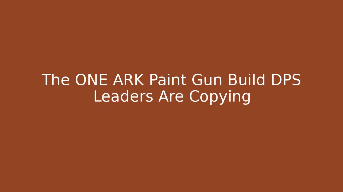 The ONE ARK Paint Gun Build DPS Leaders Are Copying