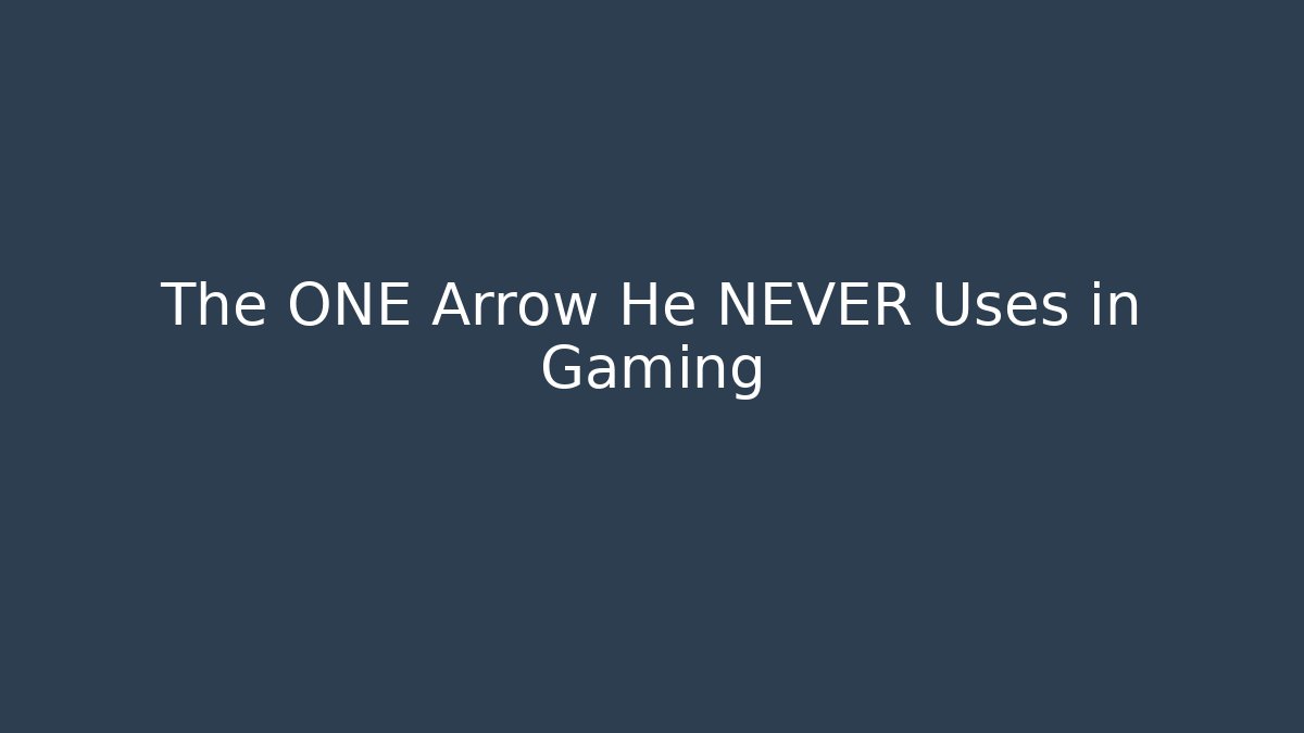The ONE Arrow He NEVER Uses in Gaming