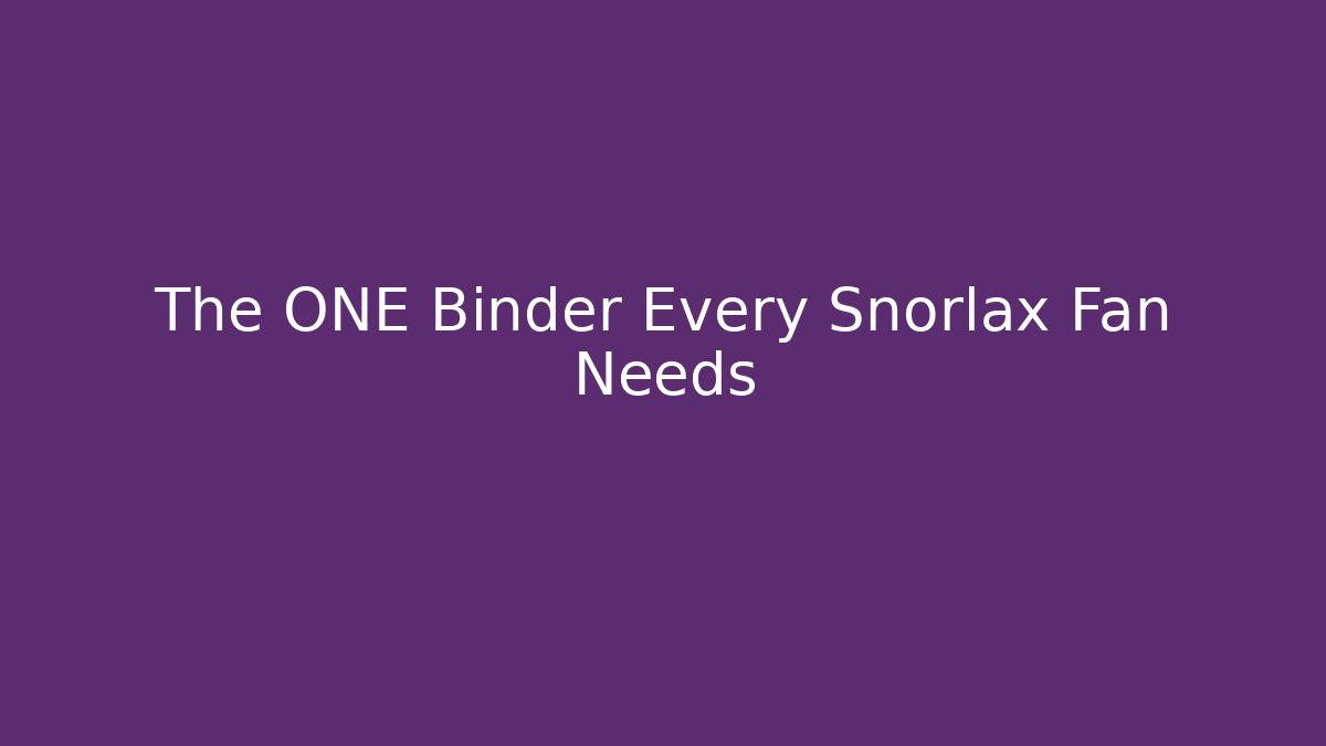 The ONE Binder Every Snorlax Fan Needs