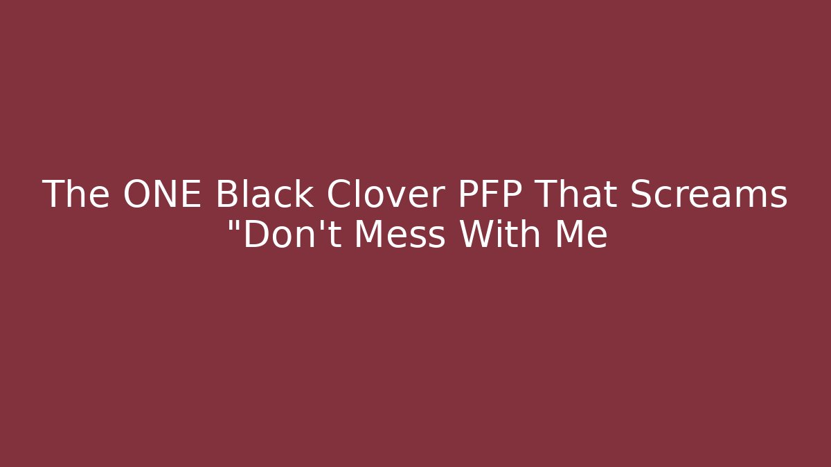 The ONE Black Clover PFP That Screams "Don't Mess With Me