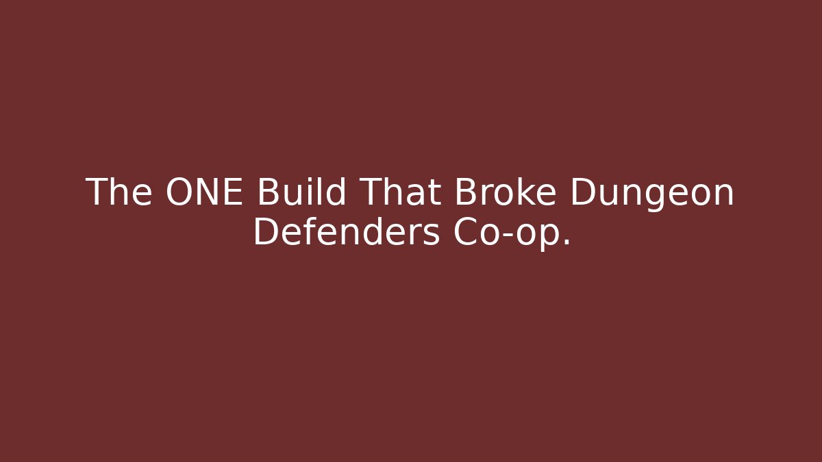 The ONE Build That Broke Dungeon Defenders Co-op.