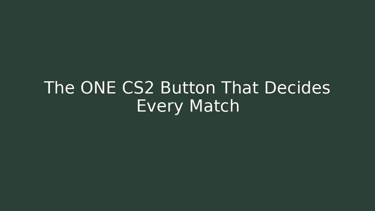 The ONE CS2 Button That Decides Every Match