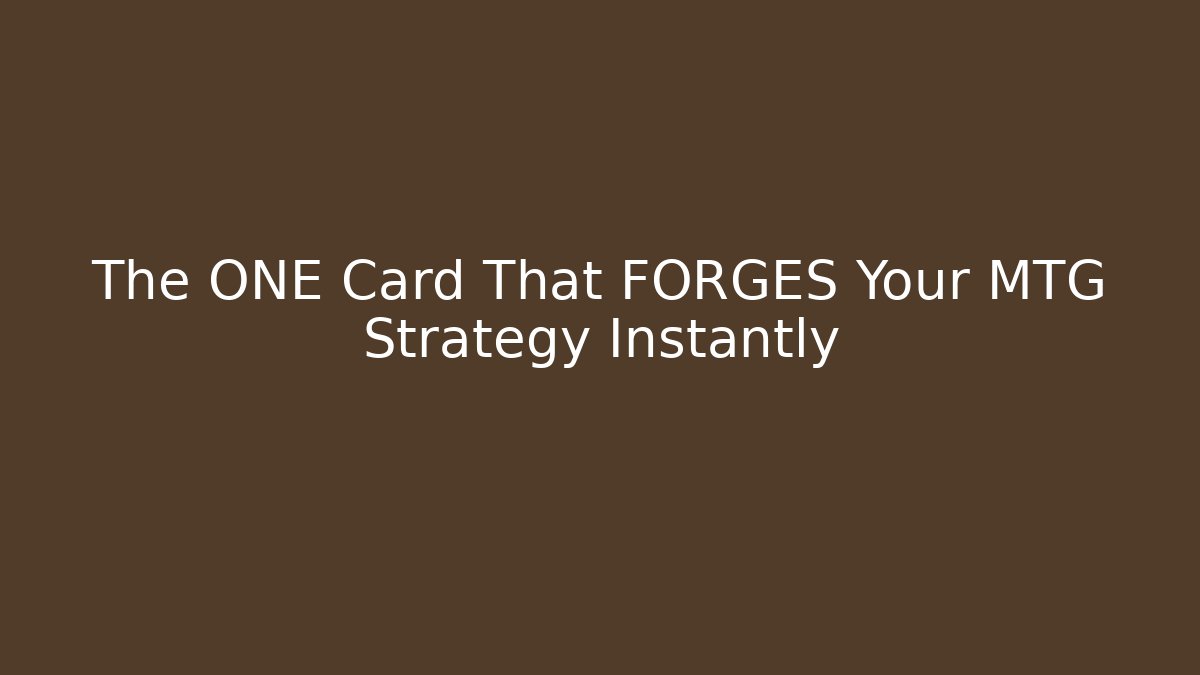 The ONE Card That FORGES Your MTG Strategy Instantly - Felix Cat Insurance