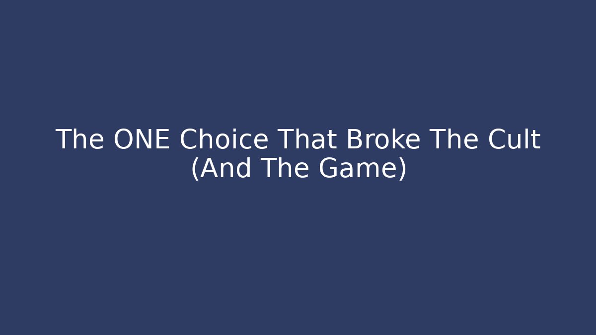 The ONE Choice That Broke The Cult (And The Game)