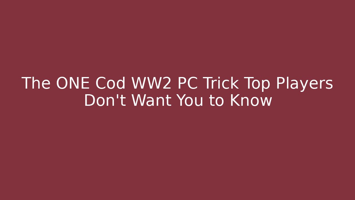 The ONE Cod WW2 PC Trick Top Players Don't Want You to Know