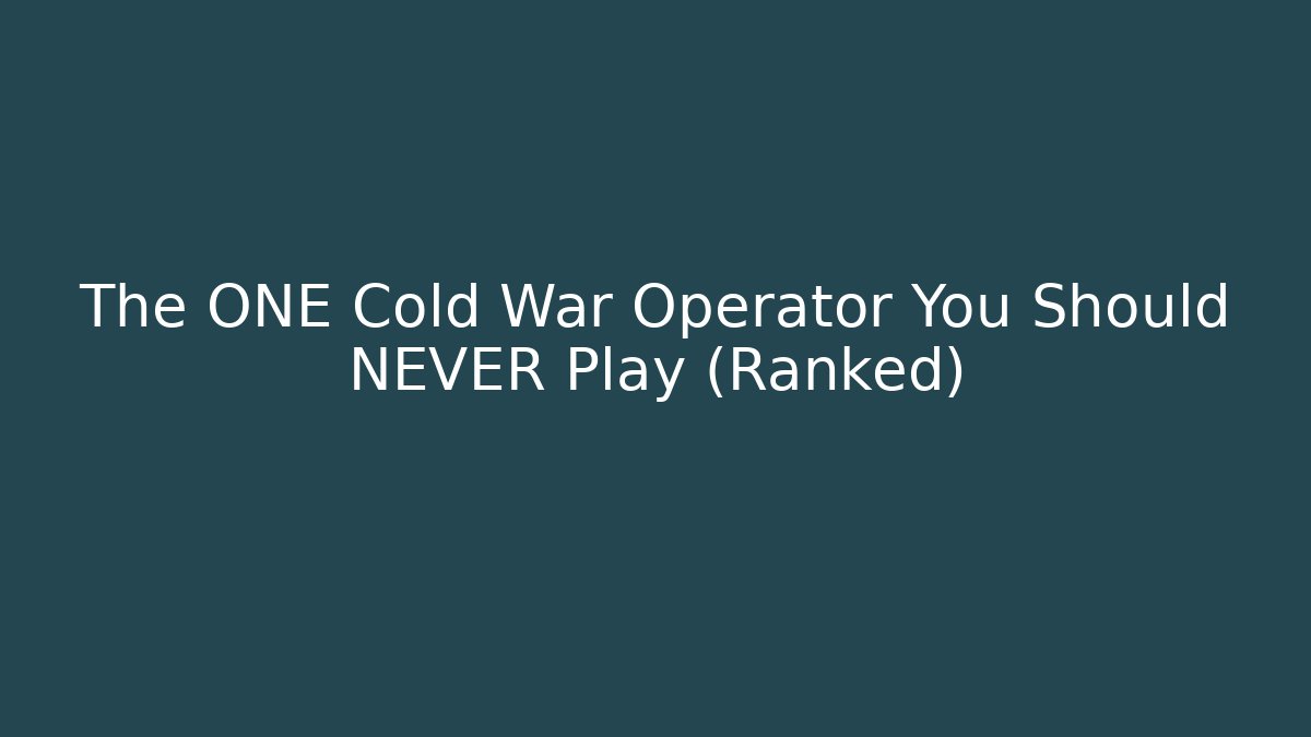 The ONE Cold War Operator You Should NEVER Play (Ranked)