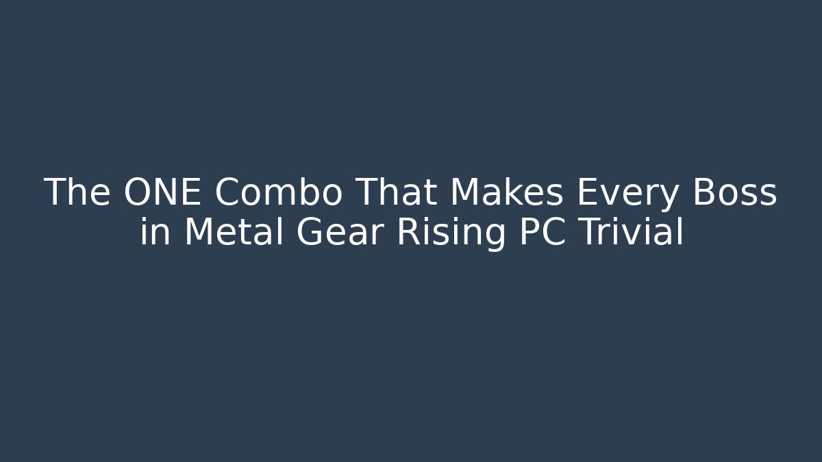 The ONE Combo That Makes Every Boss in Metal Gear Rising PC Trivial - Felix Cat Insurance