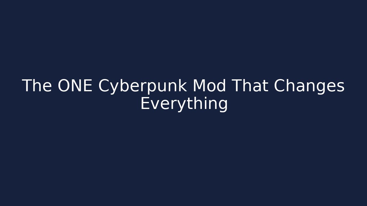 The ONE Cyberpunk Mod That Changes Everything