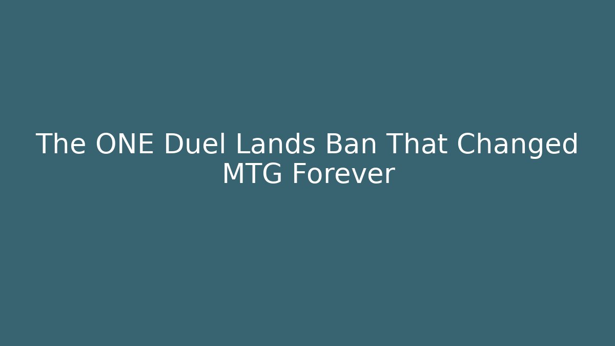 The ONE Duel Lands Ban That Changed MTG Forever