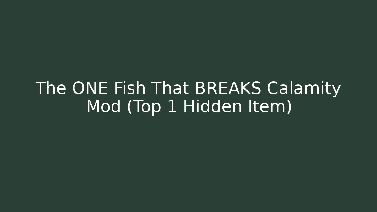 The ONE Fish That BREAKS Calamity Mod (Top 1 Hidden Item)