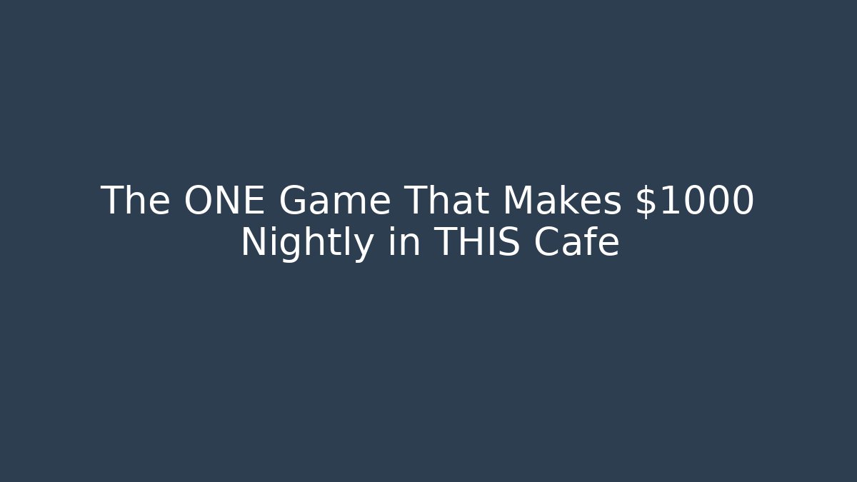 The ONE Game That Makes $1000 Nightly in THIS Cafe
