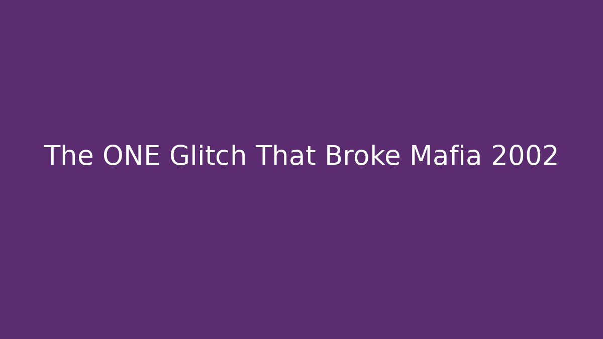 The ONE Glitch That Broke Mafia 2002 - Felix Cat Insurance