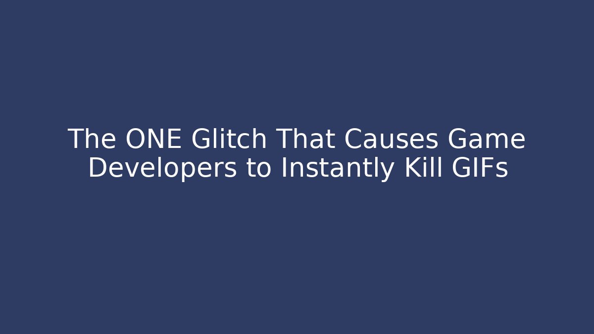 The ONE Glitch That Causes Game Developers to Instantly Kill GIFs
