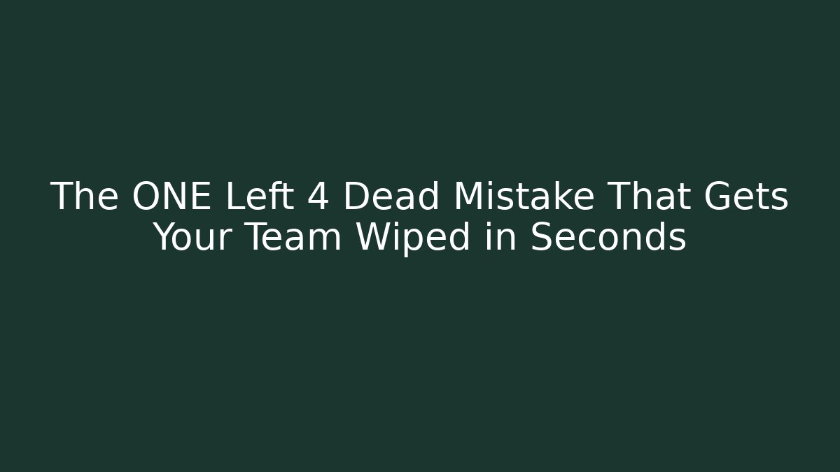 The ONE Left 4 Dead Mistake That Gets Your Team Wiped in Seconds