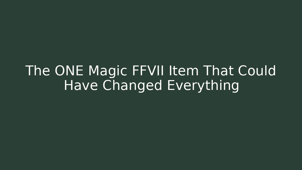 The ONE Magic FFVII Item That Could Have Changed Everything