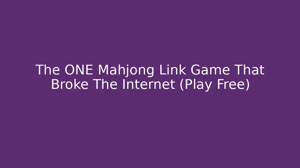 The ONE Mahjong Link Game That Broke The Internet (Play Free)