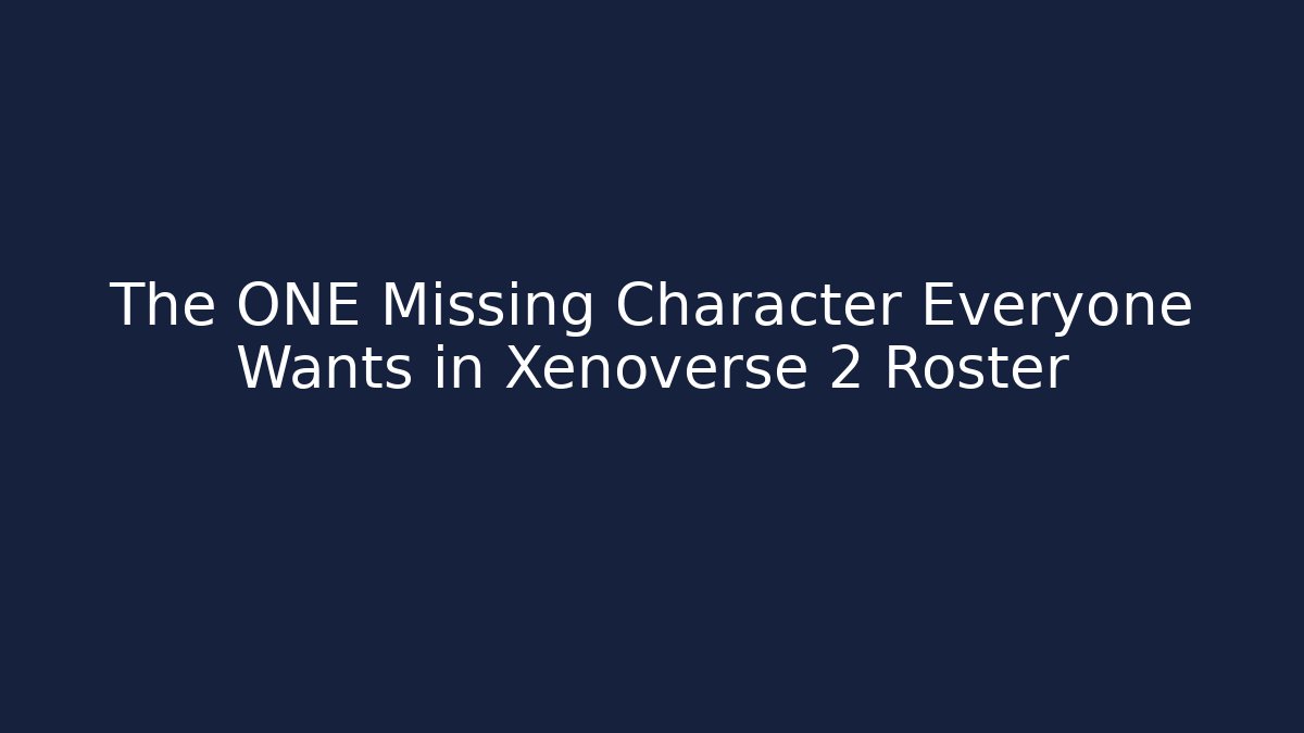 The ONE Missing Character Everyone Wants in Xenoverse 2 Roster - Felix Cat Insurance
