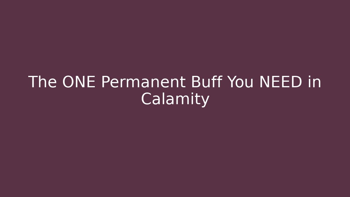 The ONE Permanent Buff You NEED in Calamity