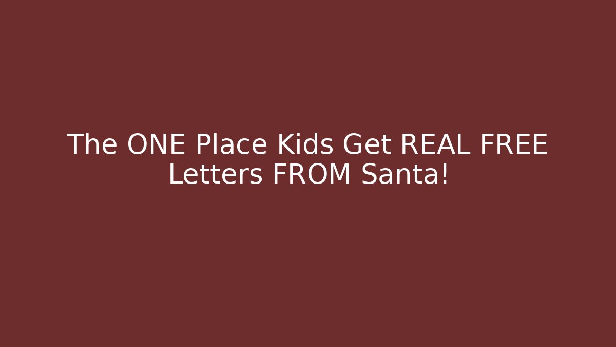 The ONE Place Kids Get REAL FREE Letters FROM Santa!