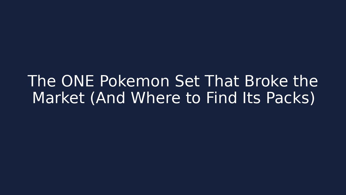 The ONE Pokémon Set That Broke the Market (And Where to Find Its Packs)