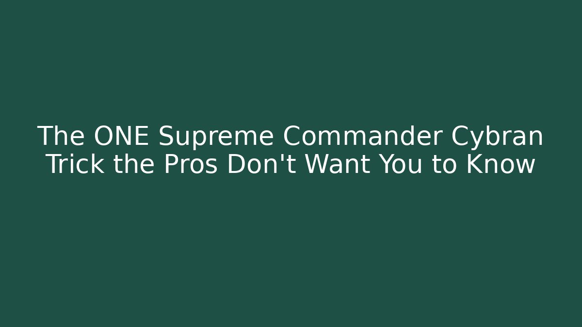 The ONE Supreme Commander Cybran Trick the Pros Don't Want You to Know