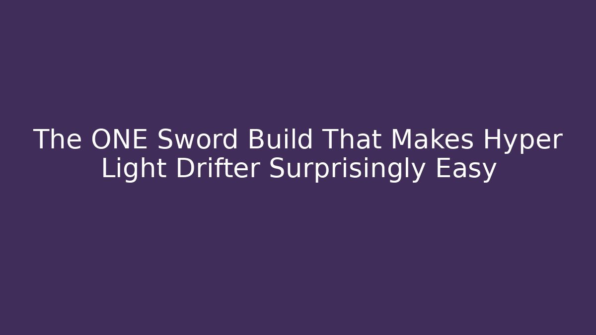 The ONE Sword Build That Makes Hyper Light Drifter Surprisingly Easy - Felix Cat Insurance