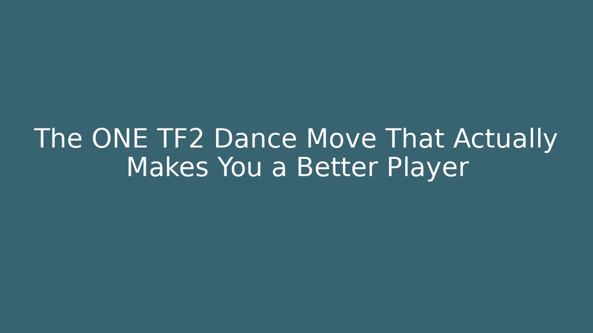 The ONE TF2 Dance Move That Actually Makes You a Better Player