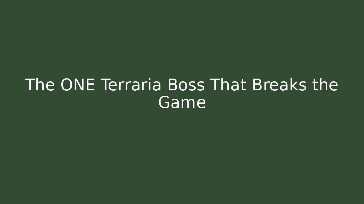 The ONE Terraria Boss That Breaks the Game