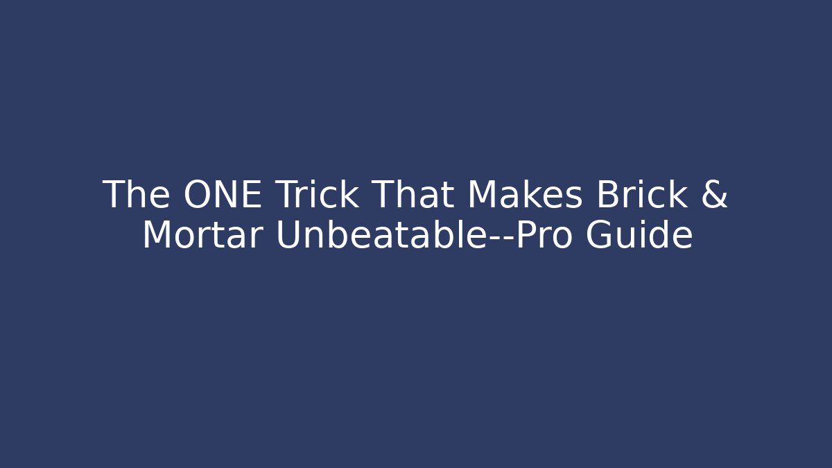 The ONE Trick That Makes Brick & Mortar Unbeatable—Pro Guide