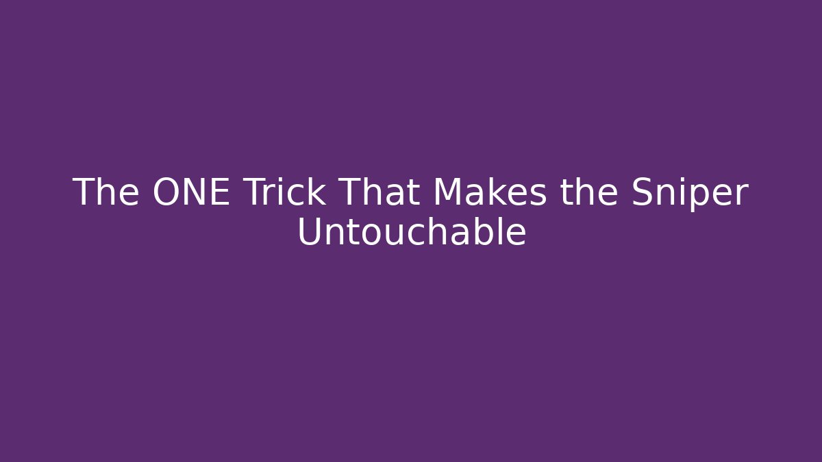 The ONE Trick That Makes the Sniper Untouchable
