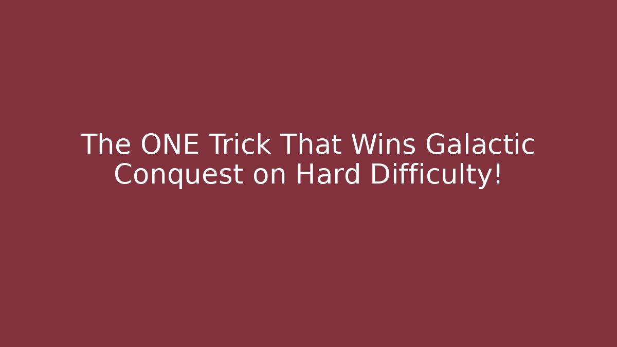 The ONE Trick That Wins Galactic Conquest on Hard Difficulty!
