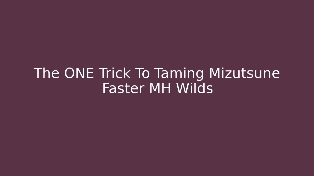 The ONE Trick To Taming Mizutsune Faster MH Wilds
