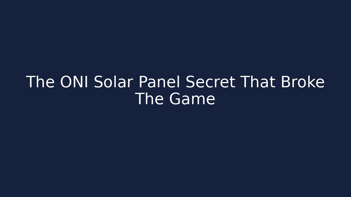 The ONI Solar Panel Secret That Broke The Game - Felix Cat Insurance