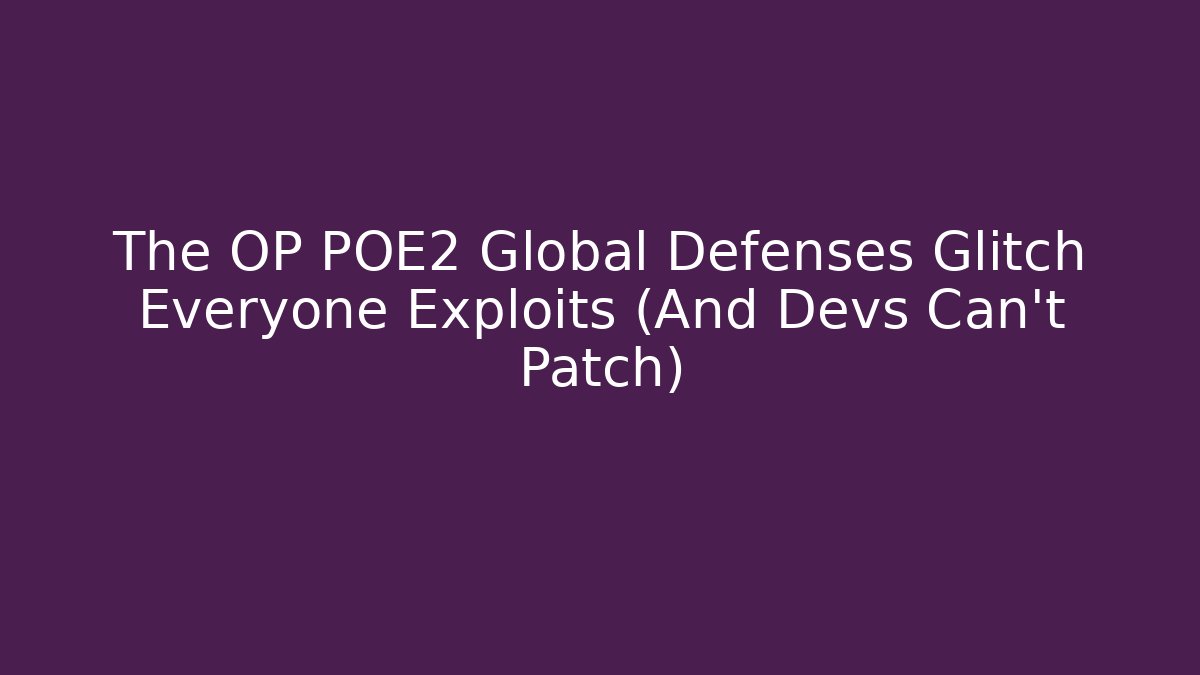 The OP POE2 Global Defenses Glitch Everyone Exploits (And Devs Can't Patch) - Felix Cat Insurance